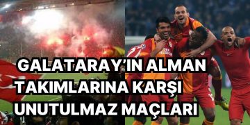 Galatasaray-Bayern Maçı Öncesi, Sarı Kırmızıların Alman Grupları İle Oynadığı Unutulmaz Maçları Derledik